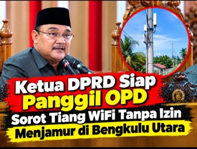 Ketua DPRD Siap Panggil OPD, Sorot Tiang WiFi Tanpa Izin Menjamur di Bengkulu Utara